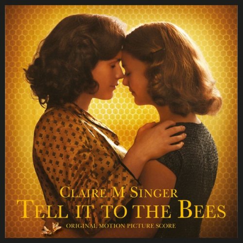 Claire M Singer - Tell It To The Bees (Original Motion Picture Score) (2019)
