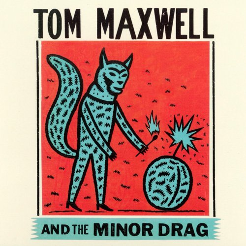 Tom Maxwell - Tom Maxwell And The Minor Drag (2014)