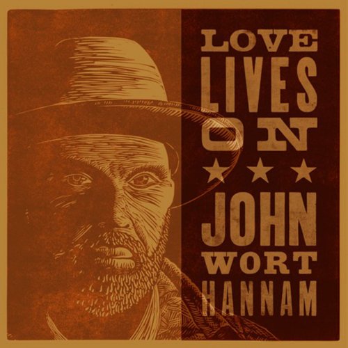 John Wort Hannam - Love Lives On (2015)