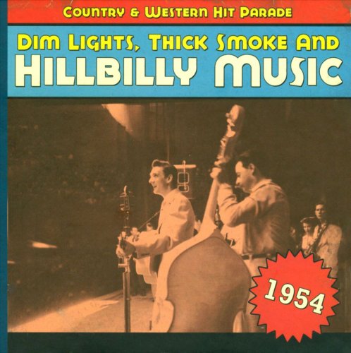 VA - Dim Lights, Thick Smoke & Hillbilly Music: Country & Western Hit Parade - 1954 (2009)