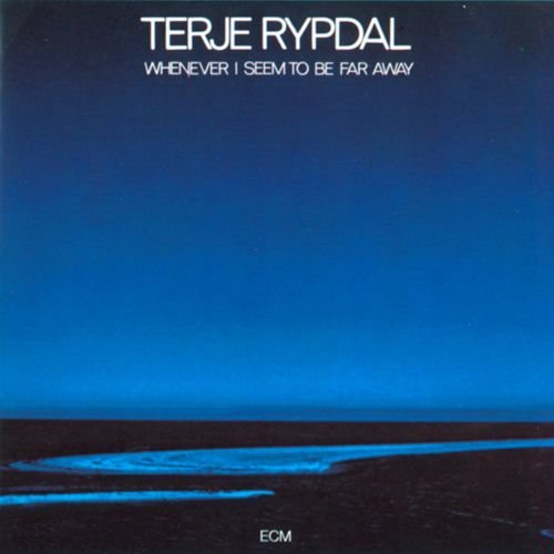 Terje Rypdal - Whenever I Seem To Be Far Away (1974) [Vinyl 24-96]