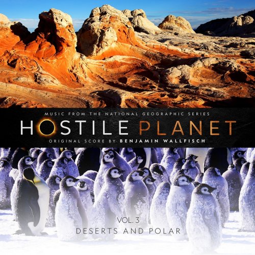 Benjamin Wallfisch - Hostile Planet, Vol. 3 (Music from the National Geographic Series) (2019)