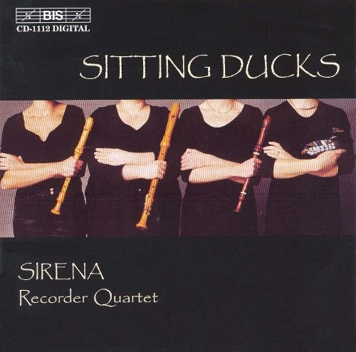 Sirena Recorder Quartet - Sitting Ducks (2000)