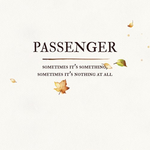 Passenger - Sometimes It's Something, Sometimes It's Nothing At All (2019) flac