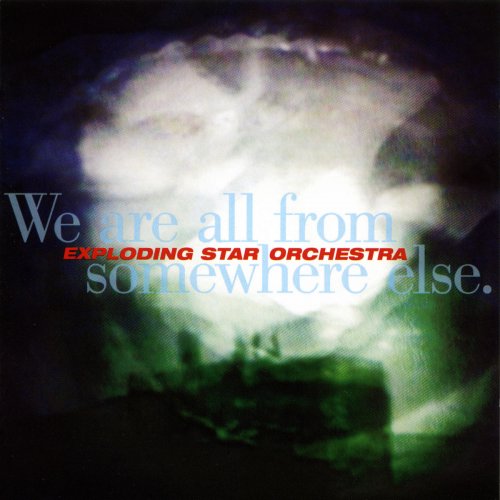Exploding Star Orchestra - We Are All from Somewhere Else (2007)