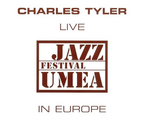 Charles Tyler - Live in Europe-Jazz Festival Umea (1975)