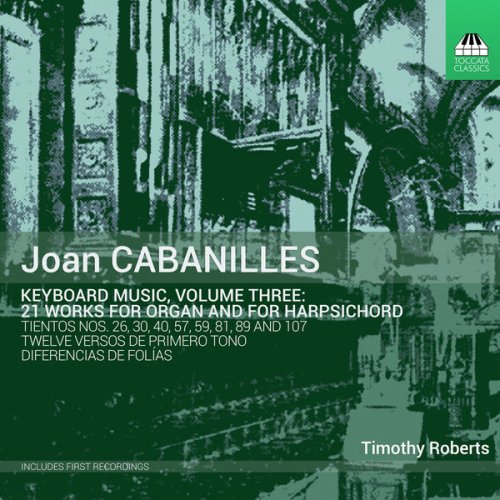 Timothy Roberts - Cabanilles: Keyboard Music, Vol. 3 (2019) [Hi-Res]