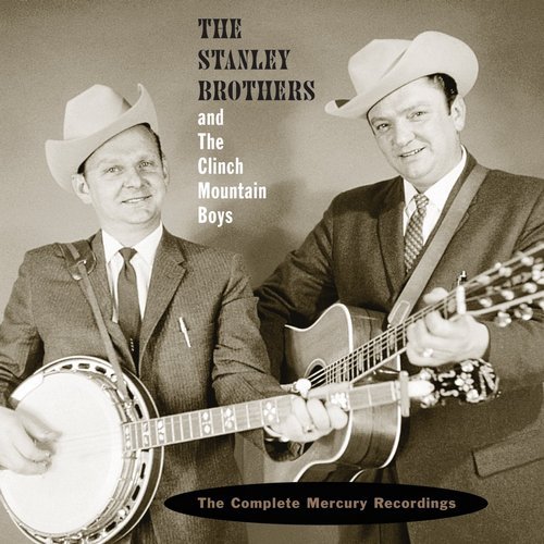 The Stanley Brothers & The Clinch Mountain Boys - The Complete Mercury Recordings [2CD Remastered Set] (2003)