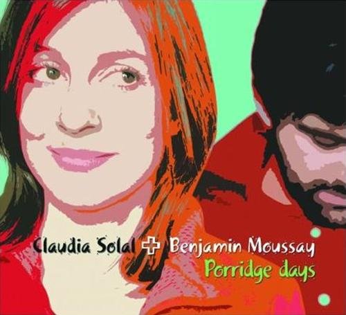 Claudia Solal & Benjamin Moussay - Porridge Days (2005)