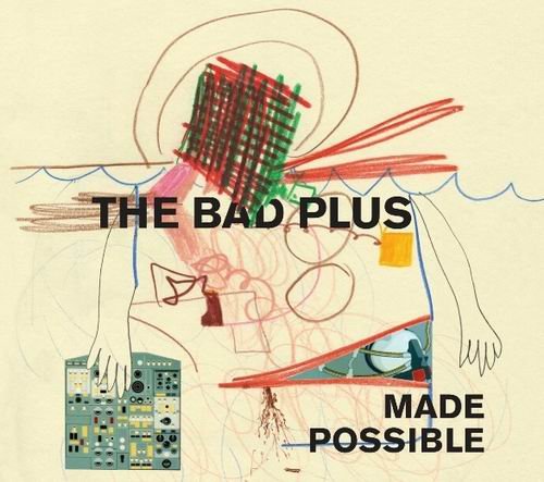 The Bad Plus - Made Possible (2012) 320 kbps+CD Rip