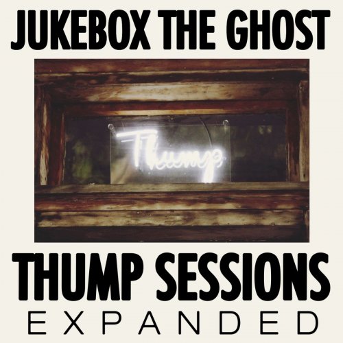 Jukebox the Ghost - Thump Sessions (Expanded) (2019)