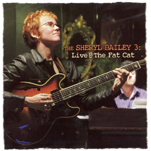 The Sheryl Bailey 3 - Live @ The Fat Cat (2006)