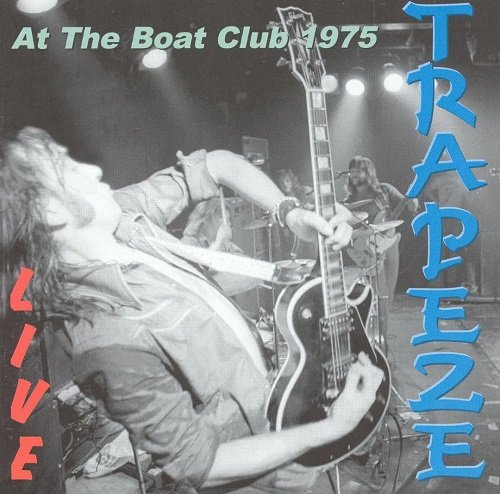 Trapeze - Live At The Boat Club (Reissue) (1975/2003)