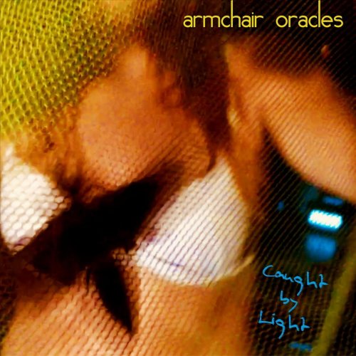 Armchair Oracles - Caught by Light (2019)