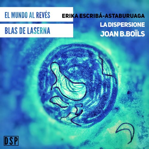 La Dispersione, Joan B. Boïls, Erika Escribá-Astaburuaga - El Mundo al Revés (Remastered) (2019)