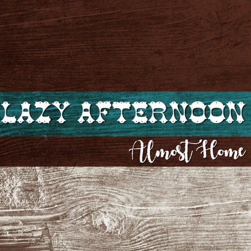 Lazy Afternoon - Almost Home (2019)