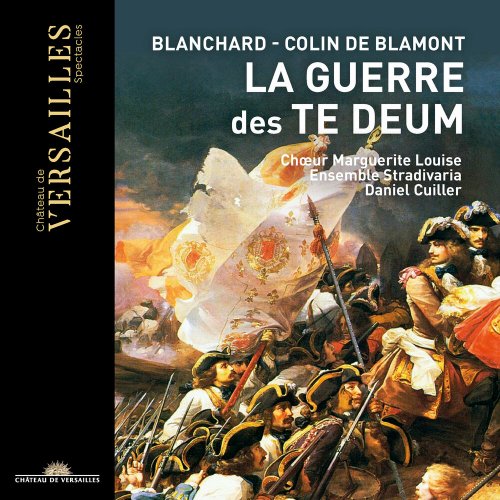 Ensemble Stradivaria, Daniel Cuiller & Chœur Marguerite Louise - Blanchart & Colin de Blamont: La guerre des Te Deum (2019) [CD Rip]