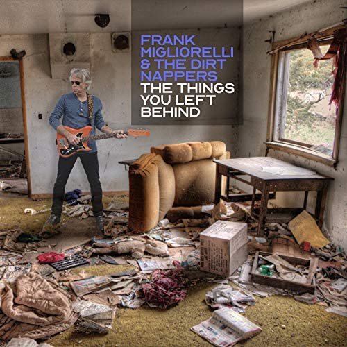 Frank Migliorelli & The Dirt Nappers - The Things You Left Behind (2019) CDRip