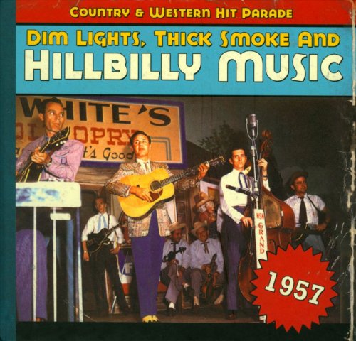 VA - Dim Lights, Thick Smoke & Hillbilly Music: Country & Western Hit Parade - 1957 (2011)