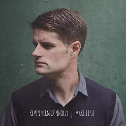 Kevin Herm Connolly - Make It Up (2019)