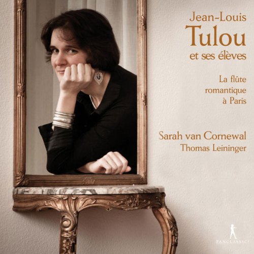 Sarah van Cornewal - Jean-Louis Tulou et ses élèves: La flûte romantique à Paris (2012)