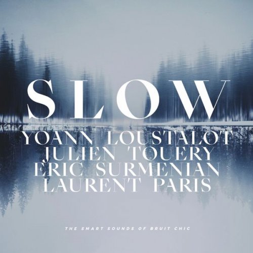 Yoann Loustalot, Julien Touéry, Eric Surménian & Laurent Paris - Slow (The Smart Sounds of Bruit Chic) (2019) [Hi-Res]