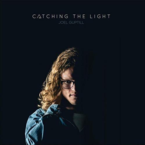 Joel Guptill - Catching the Light (2019)