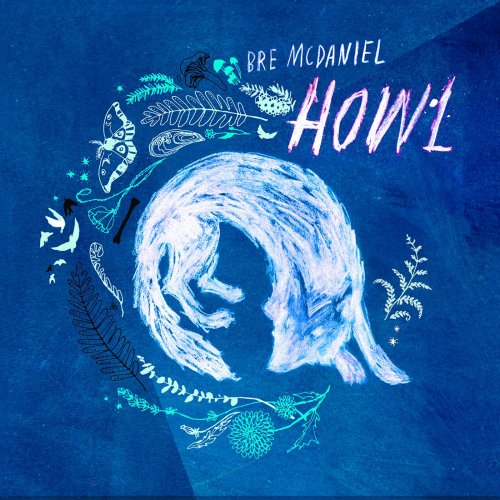 Bre McDaniel - Howl (2018)