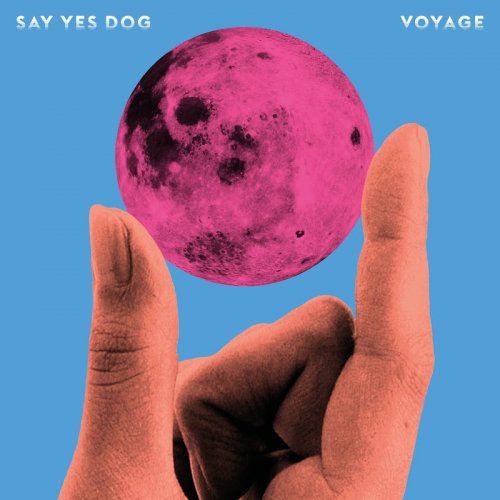 Say Yes Dog - Voyage (2019) FLAC
