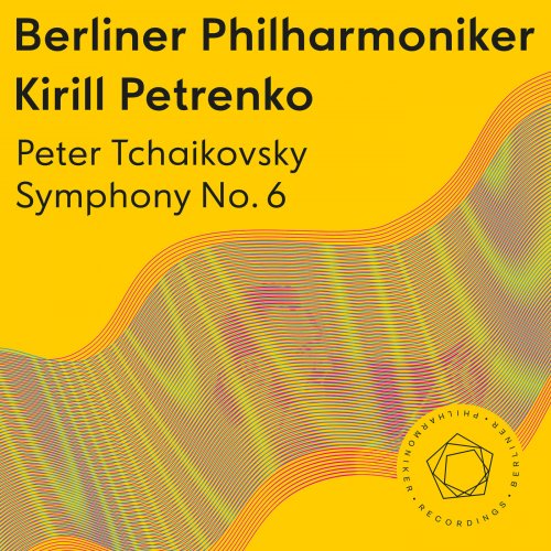 Berliner Philharmoniker & Kirill Petrenko - Tchaikovsky: Symphony No. 6 "Pathétique" (2019) [Hi-Res]