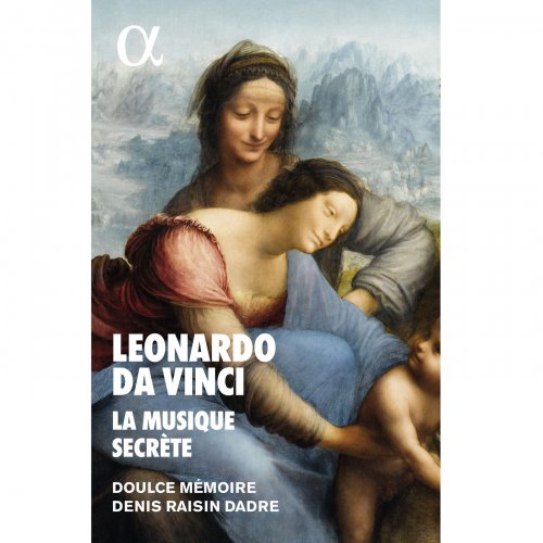 Doulce Mémoire & Denis Raisin Dadre - Leonardo da Vinci, la musique secrète (2019) [Hi-Res]