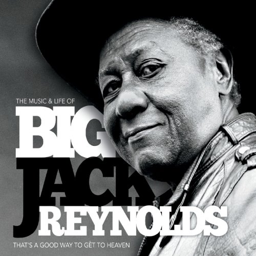 Big Jack Reynolds - That's a Good Way to Get to Heaven (2019)