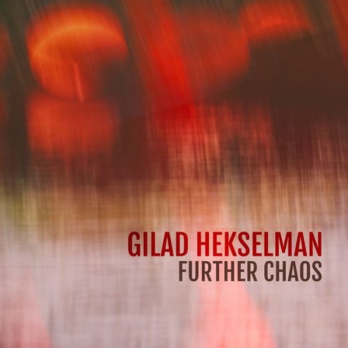 Gilad Hekselman - Further Chaos (2019) [Hi-Res]
