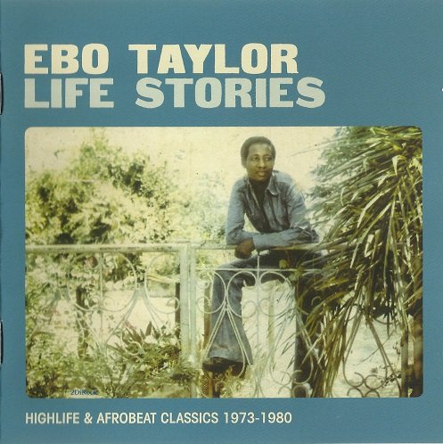 Ebo Taylor - Life Stories: Highlife & Afrobeat Classics 1973-1980 (2011) CD-Rip