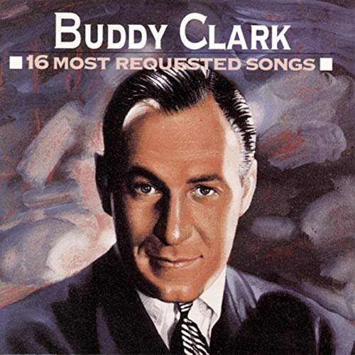 Buddy Clark - 16 Most Requested Songs (1992)
