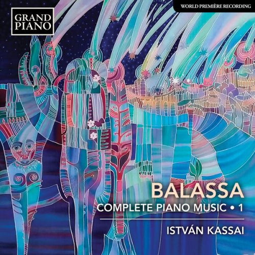 Istvan Kassai - Balassa: Complete Piano Music, Vol. 1 (2019)