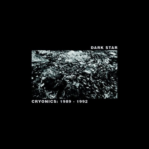 Dark Star - Cryonics: 1989 - 1992 (2019)