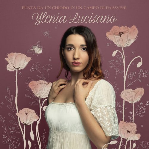 Ylenia Lucisano - Punta Da Un Chiodo In Un Campo Di Papaveri (2019)