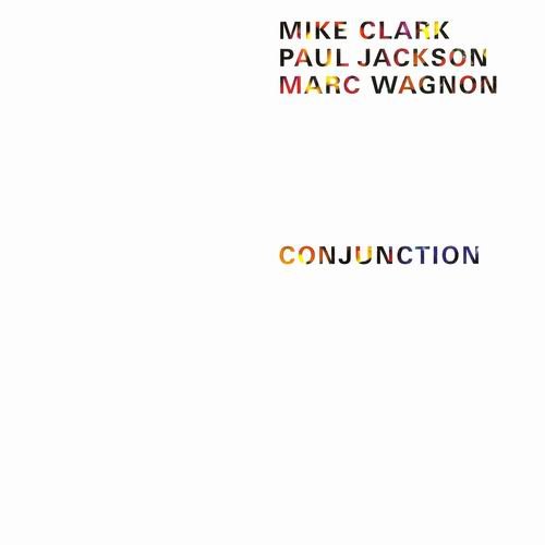Mike Clark, Paul Jackson, Marc Wagnon - Conjunction (2001)