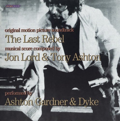 Ashton, Gardner & Dyke - The Last Rebel (Reissue, Remastered) (1971/2002)