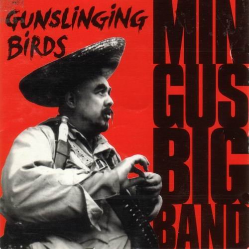 Mingus Big Band - Gunslinging Birds (1995) 320 kbps