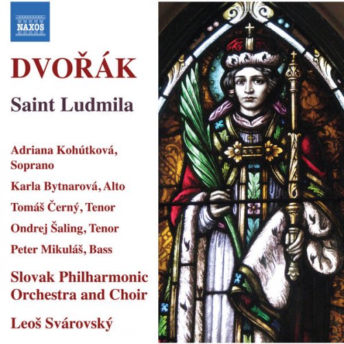 Leos Svarovsky, Slovak Philharmonic Orchestra, Slovak Philharmonic Chorus, Adriana Kohutkova - Dvořák: Saint Ludmila, Op. 71, B. 144 (Live) (2019) [Hi-Res]