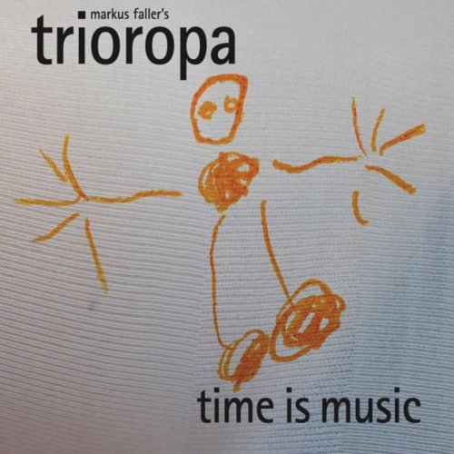 Markus Faller's Trioropa - Time Is Music (2019)