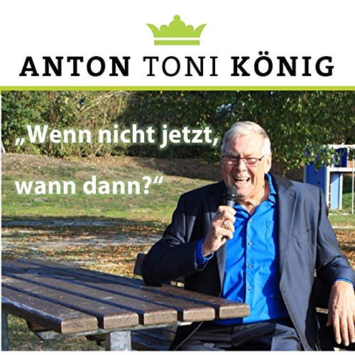 Anton Toni König - Wenn nicht jetzt, wann dann? (2019)