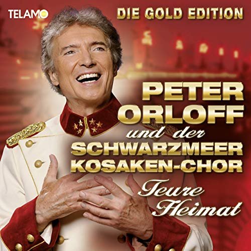 Peter Orloff & Der Schwarzmeer Kosaken-Chor - Teure Heimat: Die Gold-Edition (2019)