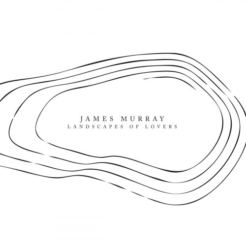 James Murray - Landscapes of Lovers (2018)