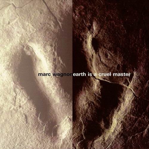 Marc Wagnon - Earth Is A Cruel Master (2010)