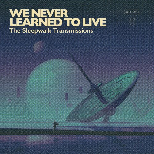 We Never Learned To Live - The Sleepwalk Transmissions (2019) flac