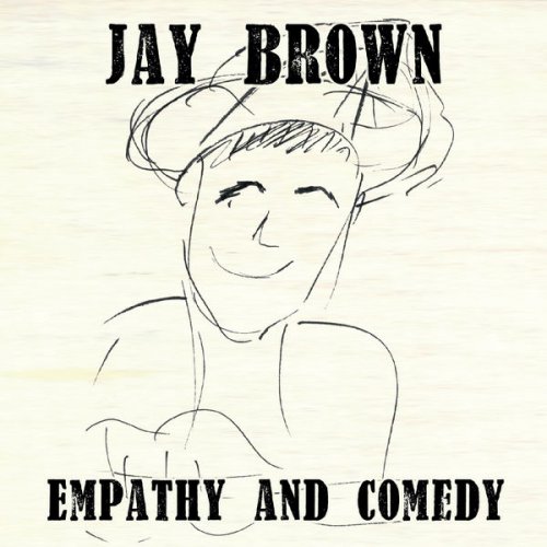 Jay Brown - Empathy and Comedy (2019)