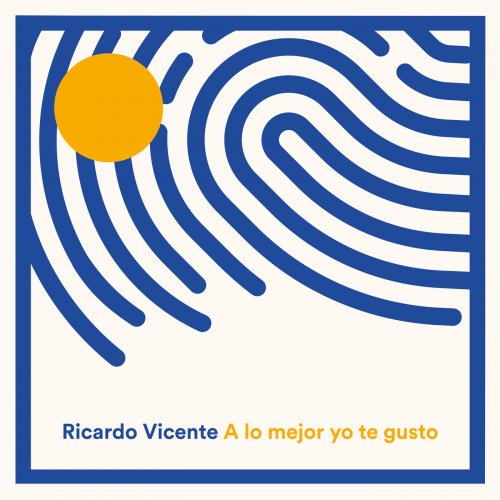 Ricardo Vicente - A Lo Mejor Yo Te Gusto (2019)